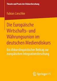 Die Europäische Wirtschafts- und Währungsunion im deutschen Mediendiskurs - Fabian Lieschke - E-Book