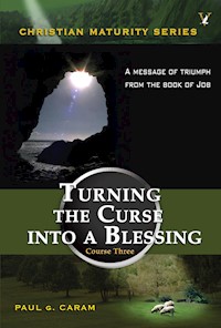 Turning the Curse into a Blessing - Dr. Paul G. Caram - E-Book