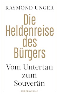 Die Heldenreise des Bürgers - Raymond Unger - E-Book