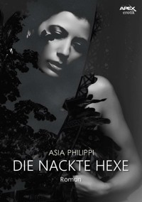 DIE NACKTE HEXE - Asia Philippi - E-Book