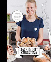 Backen mit Christina - Christina Bauer - E-Book