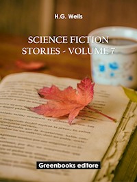 Science fiction stories - Volume 7 - H G Wells - E-Book