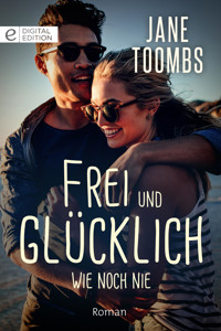 Frei und glücklich wie noch nie - Jane Toombs - E-Book