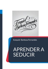 Aprender a seducir - Ezequiel Barbosa Fernandes - E-Book
