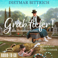 Grab tiefer! - Ein Bestatter-Krimi (ungekürzt) - Dietmar Bittrich - Hörbuch