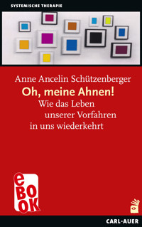 Oh, meine Ahnen! - Anne Ancelin Schützenberger - E-Book