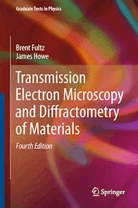 Transmission Electron Microscopy and Diffractometry of Materials - Brent Fultz - E-Book