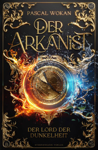 Der Arkanist (Band 3): Der Lord der Dunkelheit - Pascal Wokan - E-Book