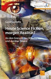 Heute Science Fiction, morgen Realität? - Gerd Ganteför - E-Book