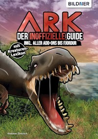 ARK - Der große inoffizielle Guide inkl. aller Addons bis Fjordur - Andreas Zintzsch - E-Book