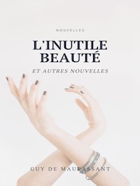 L'Inutile Beauté et autres nouvelles - Guy de Maupassant - E-Book