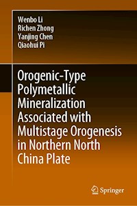 Orogenic-Type Polymetallic Mineralization Associated with Multistage Orogenesis in Northern North China Plate - Li Wenbo - E-Book