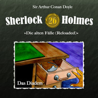 Sherlock Holmes, Die alten Fälle (Reloaded), Fall 26: Das Diadem - Arthur Conan Doyle - Hörbuch