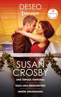 Una esposa temporal - Solo una indiscreción - Unión apasionada - Susan Crosby - E-Book