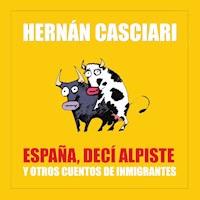 España Decí Alpiste - Hernán Casciari - Hörbuch