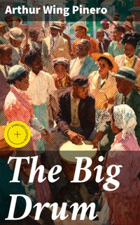 The Big Drum - Arthur Wing Pinero - E-Book