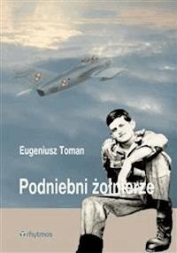 Podniebni żołnierze - Eugeniusz Toman - E-Book