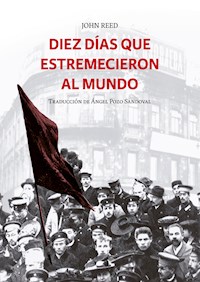 Diez días que estremecieron al mundo - John Reed - E-Book