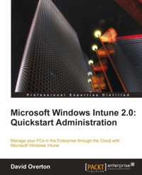 Microsoft Windows Intune 2.0: Quickstart Administration - David Overton - E-Book