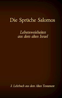 Die Bibel - Das Alte Testament - Die Sprüche Salomos -  - E-Book