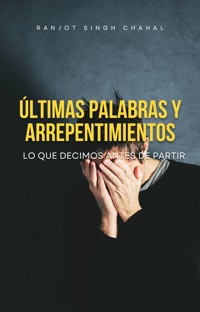 últimas Palabras Y Arrepentimientos - Ranjot Singh Chahal - E-Book