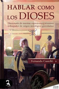 Hablar como los dioses - Fernando Castelló - E-Book
