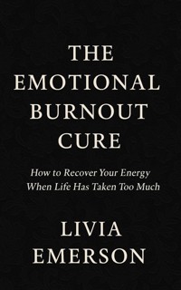 The Emotional Burnout cure - Livia Emerson - E-Book