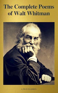 The Complete Poems of Walt Whitman (A to Z Classics) - Walt Whitman - E-Book