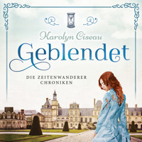 Geblendet - Die Zeitenwanderer Chroniken, Band 2 (Ungekürzt) - Karolyn Ciseau - Hörbuch