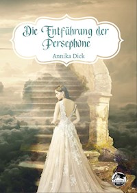 Die Entführung der Persephone - Annika Dick - E-Book