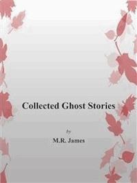 Collected Ghost Stories - M.R. James - E-Book