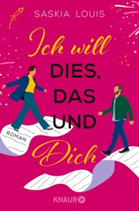 Ich will dies, das und dich - Saskia Louis - E-Book