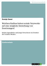 Welchen Einfluss haben soziale Netzwerke auf eine mögliche Entstehung von Essstörungen? - Svenja Sauer - E-Book