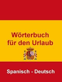 Wörterbuch für den Urlaub Spanisch – Deutsch - Norman Hall - E-Book