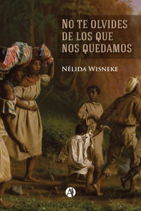 No te olvides de los que nos quedamos - Nélida Wisneke - E-Book
