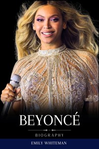 Beyoncé Biography - Emily Whiteman - E-Book