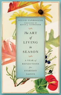 The Art of Living in Season - Sylvie Vanhoozer - E-Book