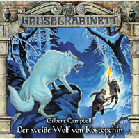 Gruselkabinett, Folge 107: Der weiße Wolf von Kostopchin - Gilbert Campbell - Hörbuch