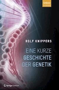 Eine kurze Geschichte der Genetik - Rolf Knippers - E-Book