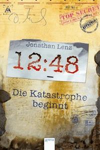 12:48. Die Katastrophe beginnt - Jonathan Lenz - E-Book
