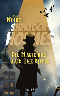 Die Magie von Jack the Ripper (Nils Noirs Sherlock Holmes 10) - Nils Noir - E-Book