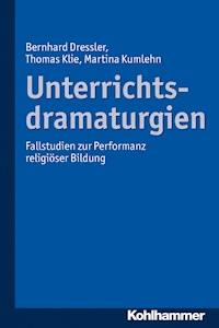Unterrichtsdramaturgien - Bernhard Dressler - E-Book