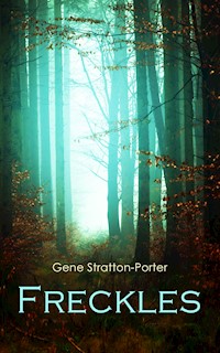 Freckles - Gene Stratton-porter - E-Book