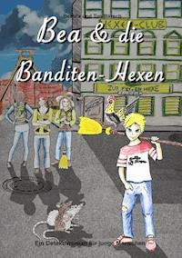Bea und die Banditen-Hexen - Tim Bärsch - E-Book