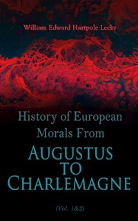 History of European Morals From Augustus to Charlemagne (Vol. 1&2) - William Edward Hartpole Lecky - E-Book