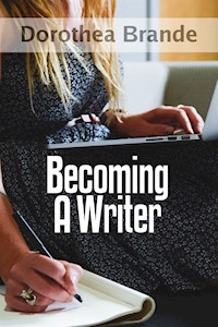 Becoming A Writer - Dorothea Brande - E-Book