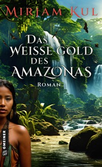 Das weiße Gold des Amazonas - Mirjam Kul - E-Book