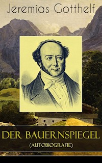 Der Bauernspiegel (Autobiografie) - Jeremias Gotthelf - E-Book