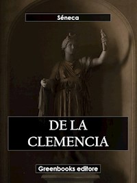De la clemencia - Séneca - E-Book