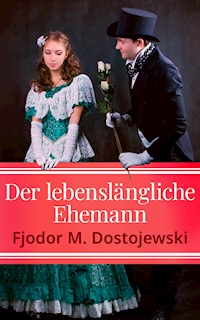 Der lebenslängliche Ehemann - Fjodor M. Dostojewski - E-Book